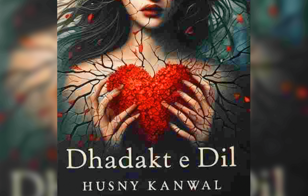 Dhadakte Dil By: Husny Kanwal Urdu Novel Offline PDF Download