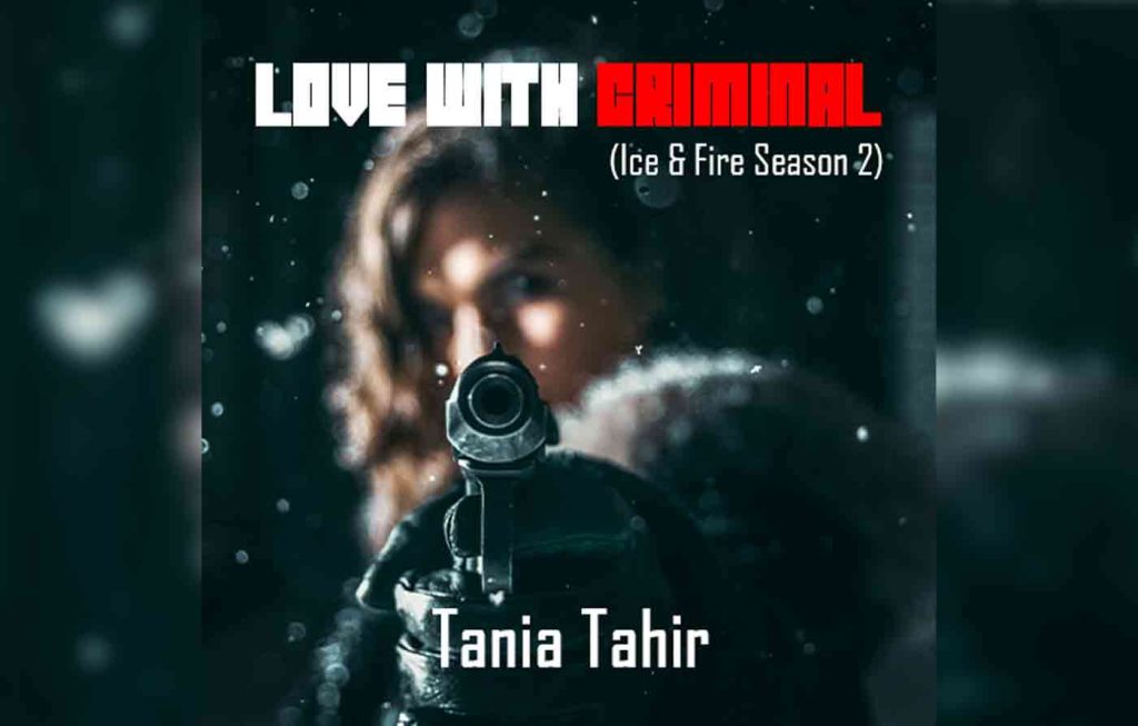 Love with Criminal ( Ice And Fire S2 ) By: Tania Tahir Urdu Novel Offline PDF Download