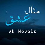 Misal E Ishq By: AK Novels Urdu Novel Offline PDF Download